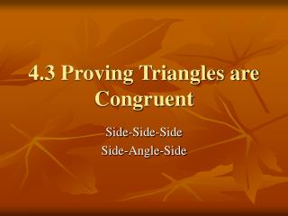 4.3 Proving Triangles are Congruent