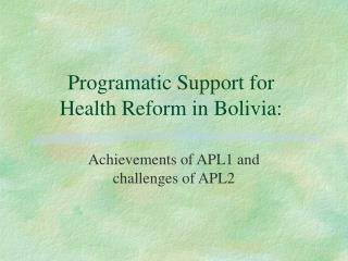 Programatic Support for Health Reform in Bolivia: