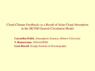 Carynelisa Erlick , Atmospheric Sciences, Hebrew University V. Ramaswamy , NOAA/GFDL