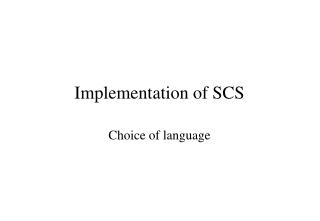 Implementation of SCS