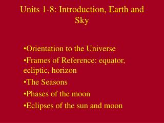 Units 1-8: Introduction, Earth and Sky