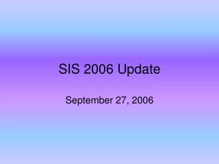 SIS 2006 Update