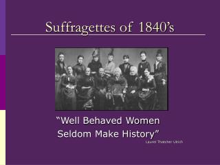 Suffragettes of 1840’s