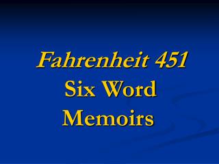 Fahrenheit 451 Six Word Memoirs