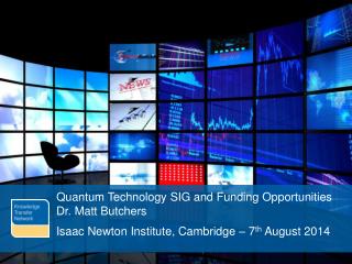 Quantum Technology SIG and Funding Opportunities Dr. Matt Butchers