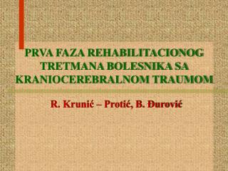 PRVA FAZ A REHABILITACIONOG TRETMANA BOLESNIKA SA KRANIOCEREBRALNOM TRAUMOM