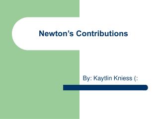 Newton’s Contributions