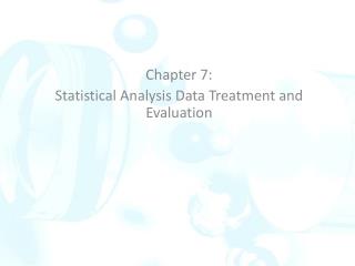 Chapter 7: Statistical Analysis Data Treatment and Evaluation
