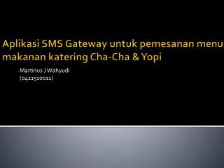 Aplikasi SMS Gateway untuk pemesanan menu makanan katering Cha-Cha &amp; Yopi