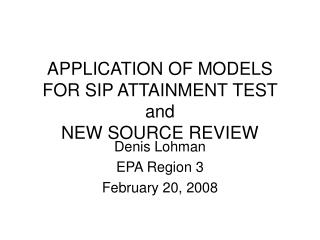 APPLICATION OF MODELS FOR SIP ATTAINMENT TEST and NEW SOURCE REVIEW