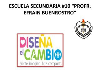 ESCUELA SECUNDARIA #10 “PROFR. EFRAIN BUENROSTRO”