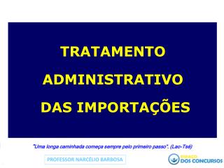 TRATAMENTO ADMINISTRATIVO DAS IMPORTAÇÕES