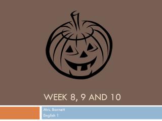 Week 8, 9 and 10