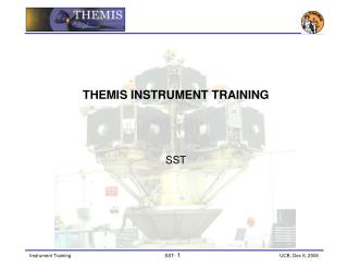 THEMIS INSTRUMENT TRAINING SST
