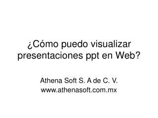¿Cómo puedo visualizar presentaciones ppt en Web?