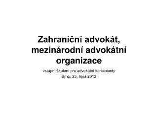 Zahraniční advokát, mezinárodní advokátní organizace