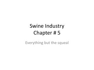 Swine Industry Chapter # 5