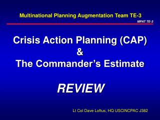 Crisis Action Planning (CAP) &amp; The Commander’s Estimate REVIEW