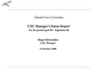 Chandra Users’ Committee CXC Manager’s Status Report For the period April 08 – September 08