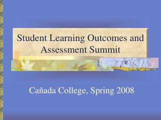 Student Learning Outcomes and Assessment Summit