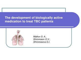 The development of biologically active medication to treat TBC patients