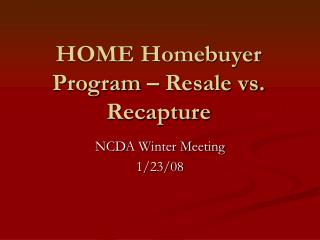 HOME Homebuyer Program – Resale vs. Recapture