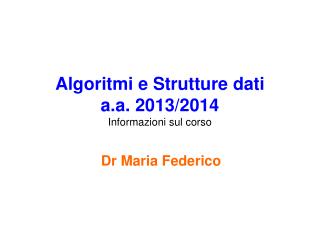 Algoritmi e Strutture dati a.a. 2013/2014 Informazioni sul corso