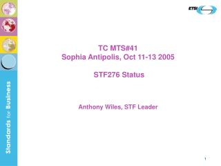 TC MTS#41 Sophia Antipolis, Oct 11-13 2005 STF276 Status