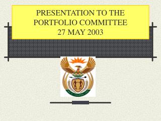 PRESENTATION TO THE PORTFOLIO COMMITTEE 27 MAY 2003