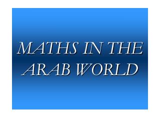 MATHS IN THE ARAB WORLD