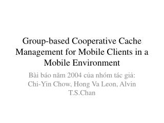 Group-based Cooperative Cache Management for Mobile Clients in a Mobile Environment