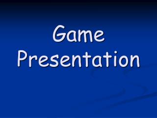 Game Presentation