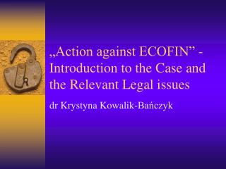 „Action against ECOFIN” - Introduction to the Case and the Relevant Legal issues