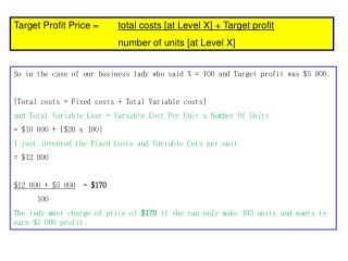 Target Profit Price = 	 total costs [at Level X] + Target profit