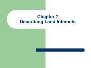 Chapter 7 Describing Land Interests