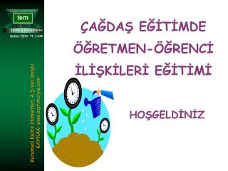 ÇAĞDAŞ EĞİTİMDE ÖĞRETMEN-ÖĞRENCİ İLİŞKİLERİ EĞİTİMİ
