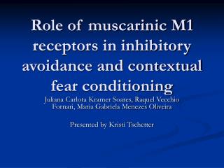 Role of muscarinic M1 receptors in inhibitory avoidance and contextual fear conditioning