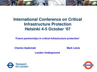 International Conference on Critical Infrastructure Protection Helsinki 4-5 October ‘07