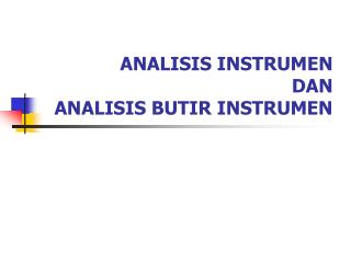 ANALISIS INSTRUMEN DAN ANALISIS BUTIR INSTRUMEN
