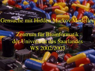 Gensuche mit Hidden Markov Modellen Zentrum für Bioinformatik der Universität des Saarlandes