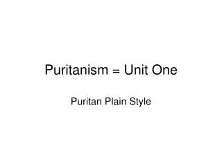 Puritanism = Unit One