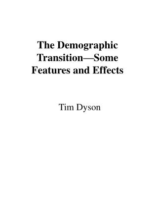 The Demographic Transition—Some Features and Effects