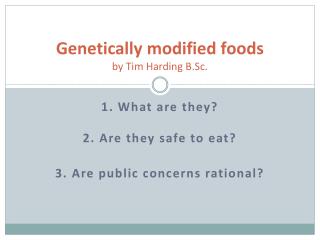 Genetically modified foods by Tim Harding B.Sc.