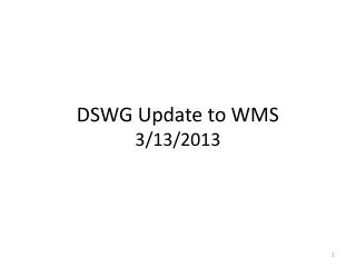 DSWG Update to WMS 3/13/2013