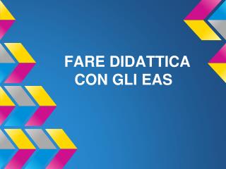 FARE DIDATTICA CON GLI EAS