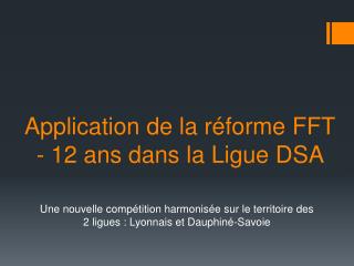 Application de la réforme FFT - 12 ans dans la Ligue DSA