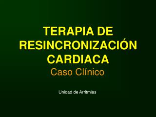 TERAPIA DE RESINCRONIZACIÓN CARDIACA