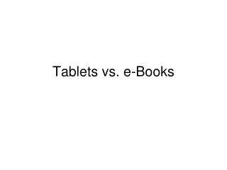 Tablets vs. e-Books