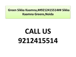 Green Sikka Kaamna,##9212415514## Sikka Kaamna Greens,Noida