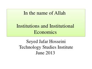 In the name of Allah Institutions and Institutional Economics